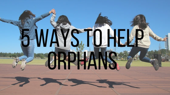 5 Ways to Help Orphans Without Adopting!!