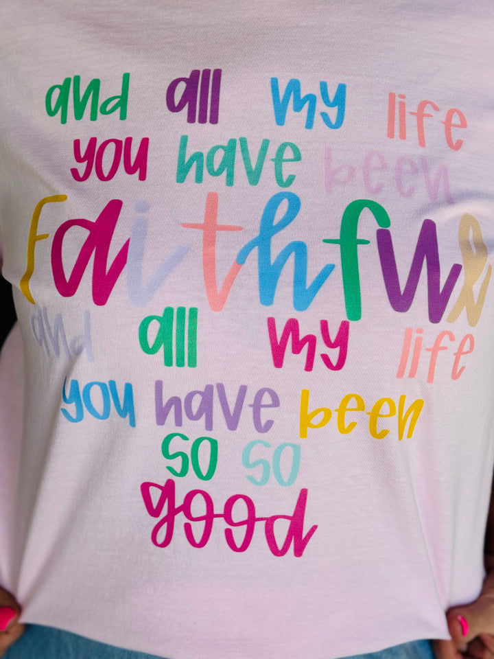 "All My Life You Have Been Faithful" Tee