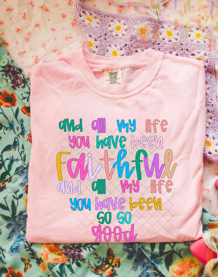 "All My Life You Have Been Faithful" Tee